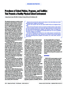  RESEARCH AND PRACTICE   Prevalence of School Policies, Programs, and Facilities That Promote a Healthy Physical School Environment | Sherry Everett Jones, PhD, MPH, JD, Nancy D. Brener, PhD, and Tim McManus, MS