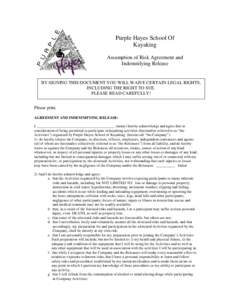 Purple Hayes School Of Kayaking Assumption of Risk Agreement and Indemnifying Release  BY SIGNING THIS DOCUMENT YOU WILL WAIVE CERTAIN LEGAL RIGHTS,