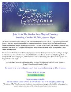 Join Us in The Garden for a Magical Evening Saturday, October 18, 2014, 6pm to 10pm The Water Conservation Garden invites you to its first annual Enchanted Garden Gala for a magical evening beneath the glow of a night sk