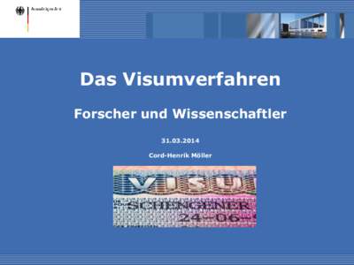 Das Visumverfahren Forscher und WissenschaftlerCord-Henrik Möller  Gliederung