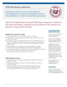 FHRS Membership Application Physicians Certified by the American Board of Internal Medicine or American Osteopathic Board of Internal Medicine in Clinical Cardiac Electrophysiology  Fellow of the Heart Rhythm Society (FH