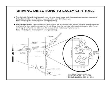 From the South (Portland): Take Interstate 5 to Exit 108, follow signs to College Street. Go straight through signalized intersection at College Street and 3rd. Avenue. This takes you directly into the Lacey City Hall pa