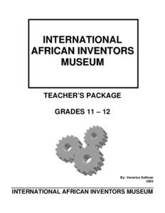 INTERNATIONAL AFRICAN INVENTORS MUSEUM TEACHER’S PACKAGE GRADES 11 – 12