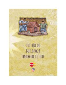 THE ART OF BUILDING A FINANCIAL FUTURE MANAGING YOUR FINANCES It’s not always easy to navigate the U.S. ﬁnancial system, but by understanding some