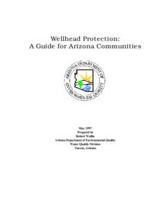 Wellhead Protection: A Guide for Arizona Communities May 1997 Prepared by Robert Wallin