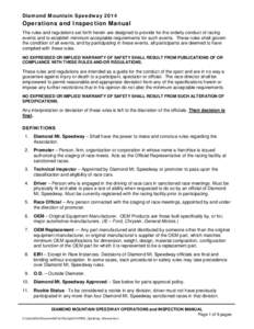 Diamond Mountain Speedway[removed]Operations and Inspection Manual The rules and regulations set forth herein are designed to provide for the orderly conduct of racing events and to establish minimum acceptable requirement