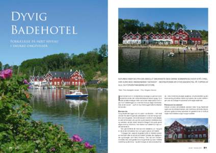 Dyvig Badehotel Foto: Trine Hedegård Jensen Forkælelse på højt niveau i smukke omgivelser