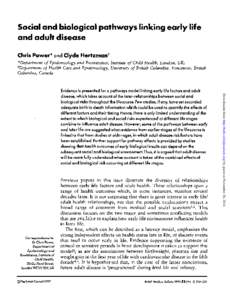 Social and biological pathways linking early life and adult disease Chris Power* and Clyde Hertzmant *Department of Epidemiology and Biostatistics, Institute of Child Health, London, UK; ^Department of Health Care and Ep