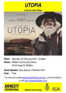 UTOPIA a film by John Pilger When: Saturday, 22 February 2014, 12:00pm Where: Redfern Community CentreHugo St, Redfern