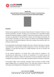 Charles Ng Associate Director-General of Investment Promotion, Invest Hong Kong The Government of the Hong Kong Special Administrative Region Biography Charles Ng was appointed as the Associate Director-General of Invest