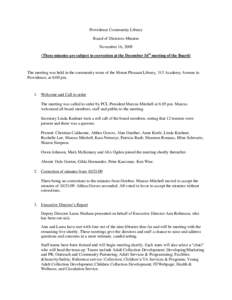 Providence Community Library Board of Directors Minutes November 16, 2009 (These minutes are subject to correction at the December 16th meeting of the Board)  The meeting was held in the community room of the Mount Pleas