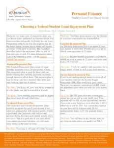 Personal Finance Student Loan Fact Sheet Series Choosing a Federal Student Loan Repayment Plan David Evans, Ph.D. | Purdue University There are two main types of repayment plans you