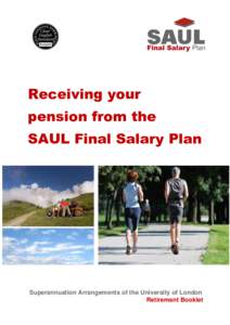 Receiving your pension from the SAUL Final Salary Plan Superannuation Arrangements of the University of London Retirement Booklet