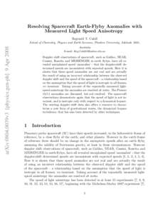 Resolving Spacecraft Earth-Flyby Anomalies with Measured Light Speed Anisotropy Reginald T. Cahill arXiv:0804.0039v3 [physics.gen-ph] 9 Apr 2008
