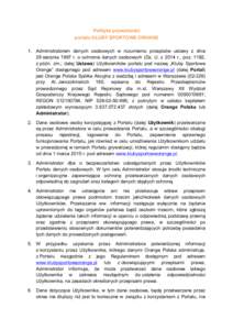 Polityka prywatności portalu KLUBY SPORTOWE ORANGE 1. Administratorem danych osobowych w rozumieniu przepisów ustawy z dnia 29 sierpnia 1997 r. o ochronie danych osobowych (Dz. U. z 2014 r., poz. 1182, z późn. zm.; d