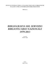 ISTITUTO CENTRALE PER IL CATALOGO UNICO DELLE BIBLIOTECHE ITALIANE E PER LE INFORMAZIONI BIBLIOGRAFICHE Biblioteca BIBLIOGRAFIA SUL SERVIZIO BIBLIOTECARIO NAZIONALE