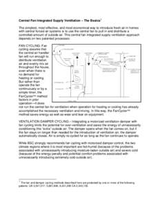 Central Fan Integrated Supply Ventilation – The Basics1 The simplest, most effective, and most economical way to introduce fresh air in homes with central forced air systems is to use the central fan to pull in and dis