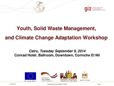 Youth, Solid Waste Management, and Climate Change Adaptation Workshop Cairo, Tuesday September 9, 2014 Conrad Hotel, Ballroom, Downtown, Corniche El Nil