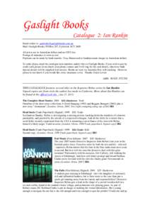 Gaslight Books Catalogue 2: Ian Rankin Email orders to [removed] Mail: Gaslight Books, PO Box 267, Fyshwick ACT 2609 All prices are in Australian dollars and are GST-free. Postage & insurance is extra