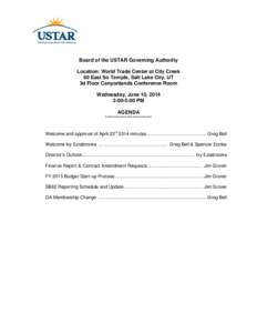 Board of the USTAR Governing Authority Location: World Trade Center at City Creek 60 East So Temple, Salt Lake City, UT 3d Floor Canyonlands Conference Room Wednesday, June 10, 2014 3:00-5:00 PM