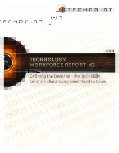 Deﬁning the Demand - the Tech Skills Central Indiana Companies Need to Grow Technology Workforce Report #2 Defining the Demand – the Tech Skills Central Indiana Companies Need to Grow