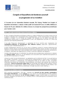 Communiqué de presse Bordeaux, le 15 avril 2015 Assemblée générale Congrès et Expositions de Bordeaux poursuit sa progression et sa mutation