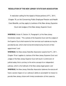 RESOLUTION OF THE NEW JERSEY STATE BAR ASSOCIATION  A resolution calling for the repeal of those portions of P.L. 2011, Chapter 78, an Act Concerning Public Employee Pension and Health Care Benefits, as they apply to Jus