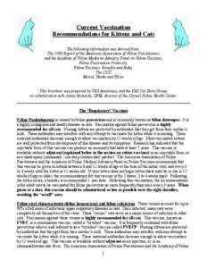 Current Vaccination Recommendations for Kittens and Cats The following information was derived from: The 2000 Report of the American Association of Feline Practitioners and the Academy of Feline Medicine Advisory Panel o