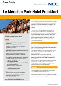 Case Study  Le Méridien Park Hotel Frankfurt “The combination of industry insight and state-of-the-art hospitality communication platforms that NEC brings to table was adequate assurance for a successful implementatio