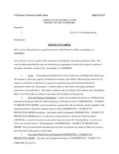 Civil Form 5, Protective Order Form  Added[removed]UNITED STATES DISTRICT COURT DISTRICT OF NEW HAMPSHIRE