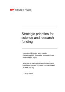 Strategic priorities for science and research funding Institute of Physics response to Department for Business, Innovation and