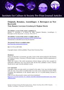 Originals, Remakes, Assemblages: A Retrospect on New Keywords Tony Bennett, Lawrence Grossberg & Meghan Morris The definitive version of this article is published as: Bennett, T., Grossberg, L. & Morris, M. 2006, ‘Orig