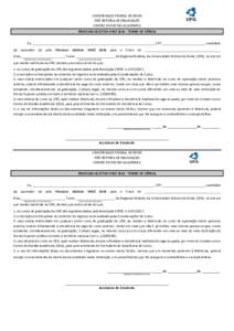 UNIVERSIDADE FEDERAL DE GOIÁS PRÓ-REITORIA DE GRADUAÇÃO CENTRO DE GESTÃO ACADÊMICA PROCESSO SELETIVO VHCETERMO DE CIÊNCIA Eu, _____________________________________________________________________, CPF ____