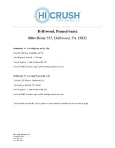 Driftwood, Pennsylvania 8064 Route 555, Driftwood, PADriftwood, PA traveling East on Rt. 120: Take Rt. 120 East to Driftwood, PA. Turn Right on State Rt. 555 South Travel Approx. ¼ mile South on Rt. 555