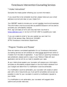 Foreclosure Intervention Counseling Services *Intake Instructions* Complete the intake packet reflecting your current information. If you would like to be contacted via email, please make sure your email address is corre