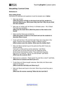 TeachingEnglish | Lesson plans Storytelling: Carnival Crime Worksheet A Story telling Script Instructions for teachers and questions to ask the students are in Italics. •