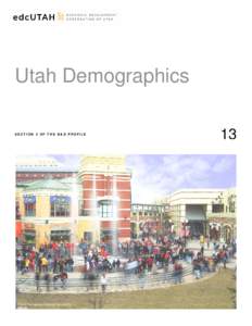 Utah Demographics SECTION 3 OF THE B&E PROFILE Photo of The Gateway in Downtown Salt Lake City  13
