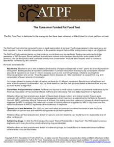The Consumer Funded Pet Food Test  The Pet Food Test is dedicated to the many pets that have been sickened or killed linked to a toxic pet food or treat. The Pet Food Test is the first consumer funded in-depth examinatio