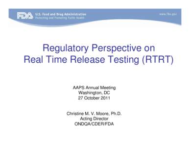 Regulatory Perspective on Real Time Release Testing (RTRT) AAPS Annual Meeting Washington, DC 27 October 2011