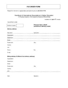 FAX ORDER FORM Please fill in the form in capital letters and send it by fax to +[removed]Handbook of International Associations in Higher Education - A Practical Guide to 100 Academic Networks World-Wide Available