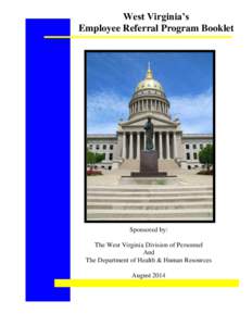 West Virginia’s Employee Referral Program Booklet Sponsored by: The West Virginia Division of Personnel And