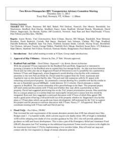 Two Rivers-Ottauquechee RPC Transportation Advisory Committee Meeting Thursday July 11, 2013 Tracy Hall, Norwich, VT, 9:30am – 11:00am Meeting Summary Attended: Bob Moyer, Braintree; Bill Hall, Bethel; Phil Dechert, No