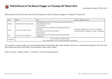 ThePortForum at The Boot & Flogger on Thursday 26th March 2015 From Julian Wiseman, Please find below (part of ) the food order for the Port tasting to be held in The Boot & Flogger on Thursday 26th March 2