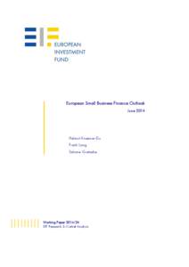 European Small Business Finance Outlook June 2014 Helmut Kraemer-Eis Frank Lang Salome Gvetadze
