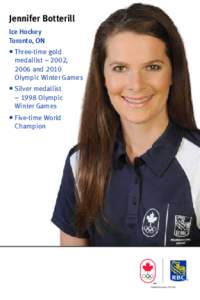 Jennifer Botterill Ice Hockey Toronto, ON  Three-time gold medallist – 2002, 2006 and 2010