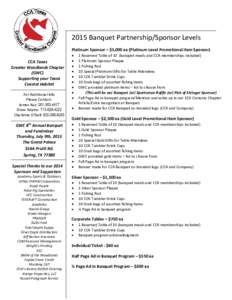 2015 Banquet Partnership/Sponsor Levels Platinum Sponsor – $5,000 ea (Platinum Level Promotional Item Sponsor) CCA Texas Greater Woodlands Chapter (GWC) Supporting your Texas
