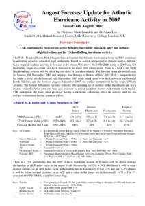 August Forecast Update for Atlantic Hurricane Activity in 2007 Issued: 6th August 2007 by Professor Mark Saunders and Dr Adam Lea Benfield UCL Hazard Research Centre, UCL (University College London), UK