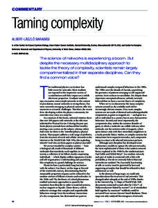 COMMENTARY  Taming complexity ALBERT-LÁSZLÓ BARABÁSI is at the Center for Cancer Systems Biology, Dana-Farber Cancer Institute, Harvard University, Boston, Massachusetts 02115, USA, and Center for Complex Networks Res