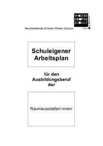 Berufsbildende Schulen Walter Gropius  Schuleigener Arbeitsplan für den Ausbildungsberuf