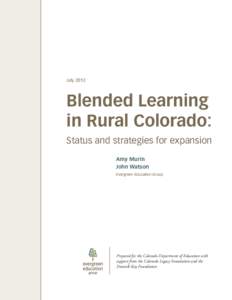 July[removed]Blended Learning in Rural Colorado: Status and strategies for expansion Amy Murin